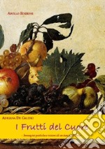 I frutti del cuore. Immagini poetiche e visioni di anziani nell'arte libro