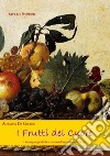 I frutti del cuore. Immagini poetiche e visioni di anziani nell'arte libro di De Gaudio Adriana