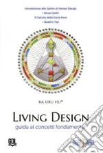 Living Design. Human Design System®. Guida ai concetti fondamentali libro