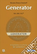 Generator - Human Design System®. Il cammino e la firma del Generatore libro