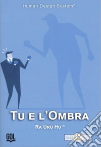 Tu e l'ombra. Human Design System®