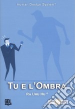 Tu e l'ombra. Human Design System® libro