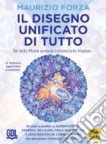 Il disegno unificato di tutto. Se solo Mosè avesse conosciuto Hamer... libro