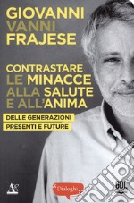 Contrastare le minacce alla salute e all'anima delle generazioni presenti e future