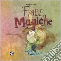 Fiabe magiche. Ediz. illustrata