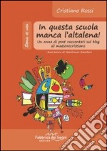 In questa scuola manca l'altalena! Un anno di post raccontati sul blog di maestrocristiano