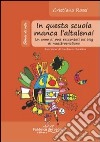 In questa scuola manca l'altalena! Un anno di post raccontati sul blog di maestrocristiano libro