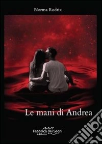 Le mani di Andrea libro