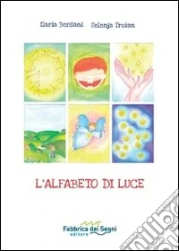 L'alfabeto di luce. Ediz. illustrata. Con gadget