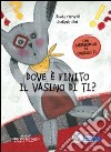 Dove è finito il vasino di Ti? Ediz. illustrata libro