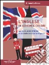Inglese in schemi e colori. Per la 1ª classe della Scuola media (L') libro