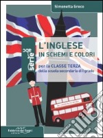 Inglese in schemi e colori. Per la 3ª classe della Scuola media (L') libro