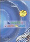 Ti, Spinetta e i colori del cielo. Ediz. illustrata libro