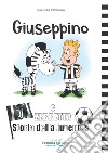 Giuseppino e Zebretta. Storia della Juventus libro di Calderara Serenella