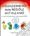 Quadernino delle regole di italiano. Con guida all'analisi grammaticale e mappe di sintesi (Il) libro
