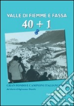 Valle di Fiemme e Fassa 40+1. Grand fondo e campioni italiani di sci libro