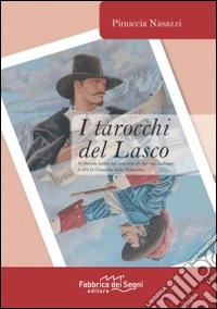 I tarocchi del Lasco. Riduzione tratta dal romanzo di Antonio Balbiani «Lasco il bandito della Valsassina» libro