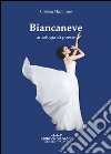 Biancaneve. Antologia di poesie libro