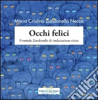 Occhi felici. Il metodo Zandonella di rieducazione visiva libro