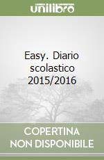 Easy. Diario scolastico 2015/2016 libro