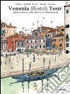 Venezia Sketch Tour. Guida turistica della città in 116 illustrazioni. Ediz. illustrata libro