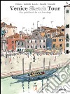 Venezia Sketch Tour. Guida turistica della città in 116 illustrazioni. Ediz. inglese libro