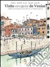 Visite croquée de Venise. Guide touristique de la ville en 116 illustrations. Ediz. illustrata libro