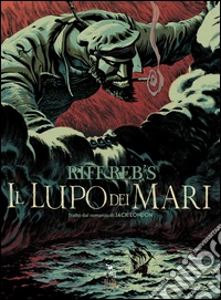 Il lupo dei mari. Tratto dal romanzo di Jack London libro