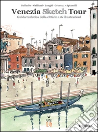 Venezia Sketch Tour. Guida turistica della città in 116 illustrazioni. Ediz. illustrata libro