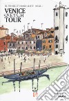 Venezia Sketch Tour. Guida turistica della città in 130 illustrazioni. Ediz. inglese libro