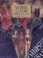 Verdi, l'amore spezzato. La traviata. Otello. Aida libro