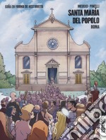 Santa Maria del Popolo. Roma. Guida a fumetti. Ediz. spagnola libro