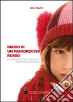 Diario di un paraorecchi rosso. Alla ricerca delle felicità per prove ed errori libro