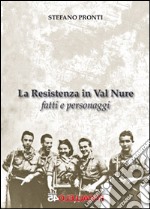 La resistenza in Val Nure. Fatti e personaggi libro