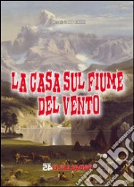 La casa sul fiume del vento libro