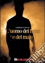 L'uomo del bene e del male libro