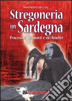 Stregoneria in Sardegna. Processioni dei morti e riti funebri libro