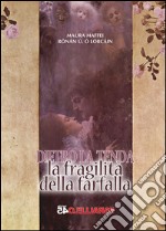 La fragilità della farfalla. Dietro la tenda libro