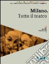 Milano. Tutto il teatro libro