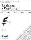 La danza e l'agitprop. I teatri non-teatrali nella cultura tedesca del primo Novecento libro