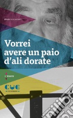 Vorrei avere un paio d'ali dorate libro