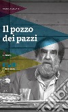 Il pozzo dei pazzi libro di Scaldati Franco