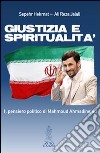 Giustizia e spiritualità. Il pensiero politico di Mahmoud Ahmadinejad libro