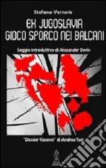 Ex Jugoslavia. Frammentazione nazionale e risiko geopolitico del Kosovo