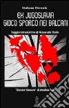 Ex Jugoslavia. Frammentazione nazionale e risiko geopolitico del Kosovo libro