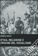 Etica, religione e origine del socialismo libro