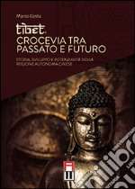 Tibet, crocevia tra passato e futuro. Storia, sviluppo e pontenzialità della regione autonoma cinese