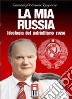 La mia Russia. Ideologia del patriottismo russo