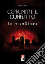 Comunità e conflitto. La terra e l'ombra libro