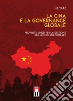 La Cina e la governance globale. Proposte cinesi per la gestione del mondo multipolare libro